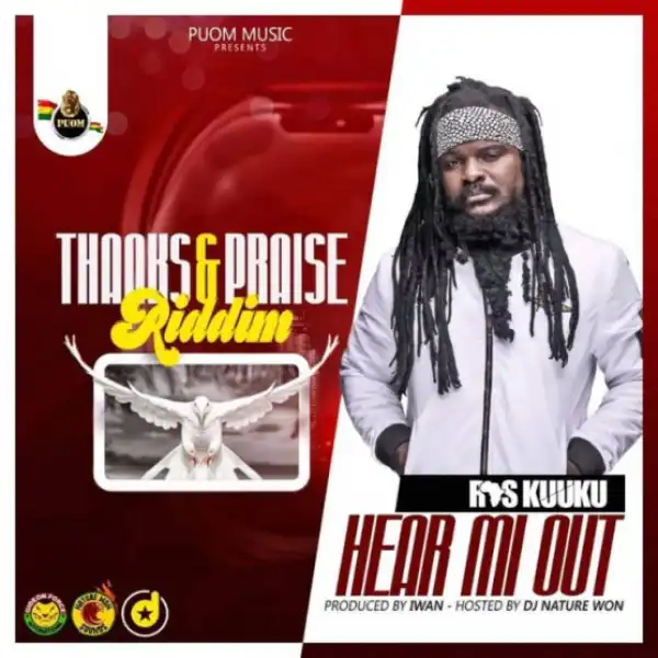 Ras Kuuku - Hear Me Out (Thanks And Praise Riddim)